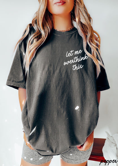 Let Me Overthink This Tee *16 Colors (S-3X)