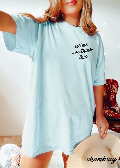 Let Me Overthink This Tee *16 Colors (S-3X)