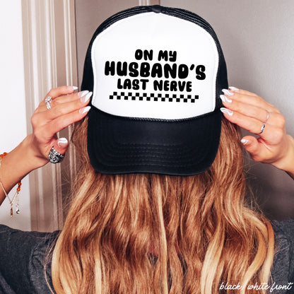 Husband's Last Nerve Trucker Hat *13 Colors