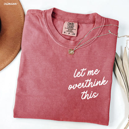 Let Me Overthink This Tee *16 Colors (S-3X)